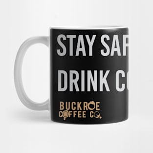 stay safe, drink coffee Mug